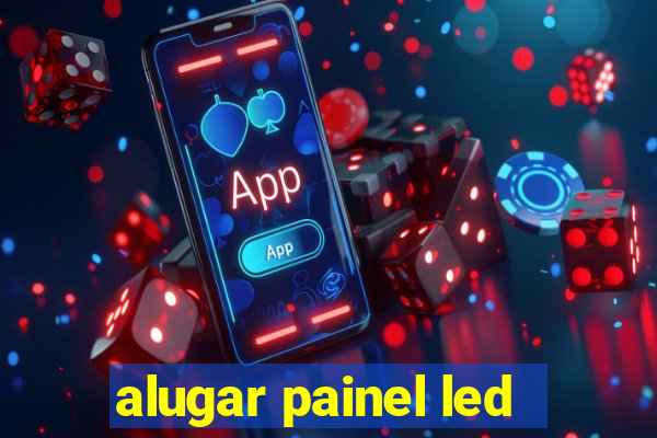 alugar painel led